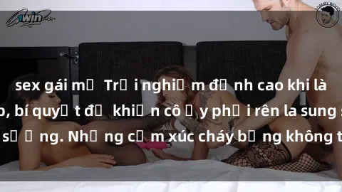 sex gái mỹ Trải nghiệm đỉnh cao khi làm tình với gái đẹp, bí quyết để khiến cô ấy phải rên la sung sướng. Những cảm xúc cháy bỏng không thể quên sau đêm đêm.