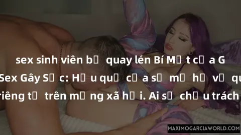 sex sinh viên bị quay lén Bí Mật của Gái Việt Bị Lộ Clip Sex Gây Sốc: Hậu quả của sự mơ hồ về quyền riêng tư trên mạng xã hội. Ai sẽ chịu trách nhiệm? #LoClipSex #ViệtNam