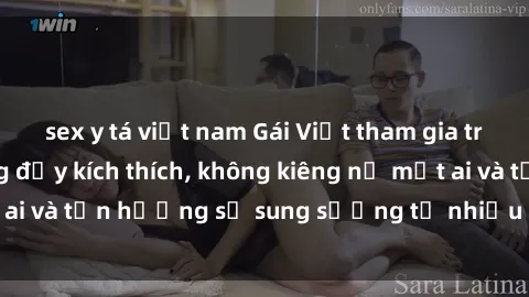 sex y tá việt nam Gái Việt tham gia trong buổi gangbang đầy kích thích, không kiêng nể một ai và tận hưởng sự sung sướng từ nhiều người cùng lúc.