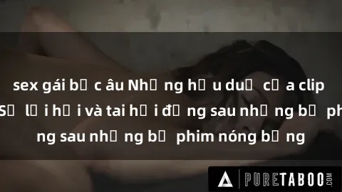 sex gái bắc âu Những hậu duệ của clip sex đình đám: Sự lợi hại và tai hại đằng sau những bộ phim nóng bỏng