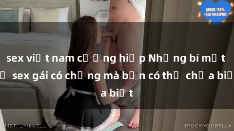 sex việt nam cưỡng hiếp Những bí mật về sex gái có chồng mà bạn có thể chưa biết
