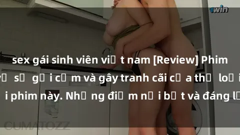 sex gái sinh viên việt nam [Review] Phim sex loli: Đánh giá về sự gợi cảm và gây tranh cãi của thể loại phim này. Những điểm nổi bật và đáng lưu ý khi xem phim loli.