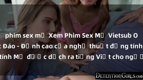phim sex mỹ Xem Phim Sex Mỹ Vietsub Online Miễn Phí Độc Đáo - Đỉnh cao của nghệ thuật đồng tính Mỹ được dịch ra tiếng Việt cho người xem hiểu rõ hơn.