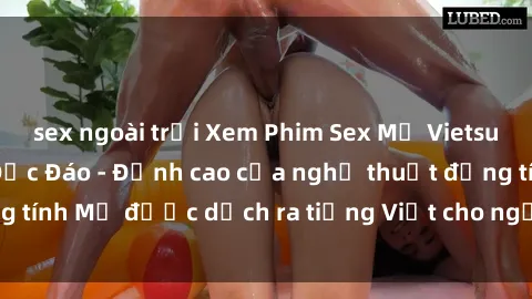 sex ngoài trời Xem Phim Sex Mỹ Vietsub Online Miễn Phí Độc Đáo - Đỉnh cao của nghệ thuật đồng tính Mỹ được dịch ra tiếng Việt cho người xem hiểu rõ hơn.