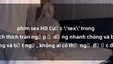 phim sex HD Cuộc 'sex' trong thang máy: Khi sự kích thích tràn ngập ở dạng nhanh chóng và bất ngờ, không ai có thể ngờ được điều gì sẽ xảy ra!