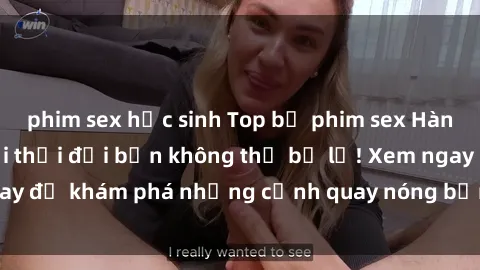 phim sex học sinh Top bộ phim sex Hàn Quốc hot nhất mọi thời đại bạn không thể bỏ lỡ! Xem ngay để khám phá những cảnh quay nóng bỏng, đầy nghẹt thở!