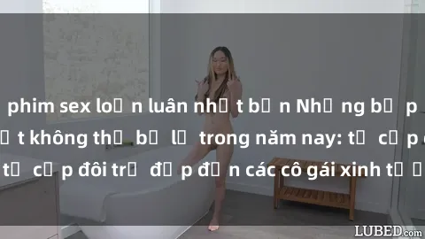 phim sex loạn luân nhật bản Những bộ phim sex JAV hot nhất không thể bỏ lỡ trong năm nay: từ cặp đôi trẻ đẹp đến các cô gái xinh tươi đầy sức hút.