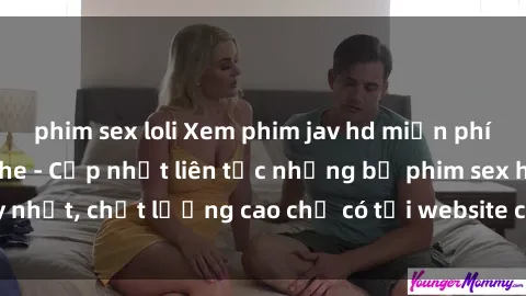 phim sex loli Xem phim jav hd miễn phí đỉnh cao không che - Cập nhật liên tục những bộ phim sex hay nhất, chất lượng cao chỉ có tại website chuyên nghiệp hàng đầu.