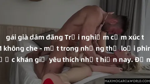 gái già dâm đãng Trải nghiệm cảm xúc thăng hoa với jav SM không che - một trong những thể loại phim người lớn được khán giả yêu thích nhất hiện nay. Đảm bảo đem lại sự hấp dẫn, kích thích tối đa cho n
