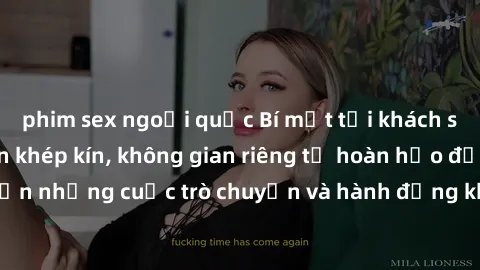 phim sex ngoại quốc Bí mật tại khách sạn: Phòng quay lén khép kín, không gian riêng tư hoàn hảo để thực hiện những cuộc trò chuyện và hành động không bị người khác phát hiện.
