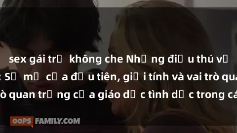 sex gái trẻ không che Những điều thú vị về sex ở Bắc Âu: Sự mở cửa đầu tiên, giới tính và vai trò quan trọng của giáo dục tình dục trong các quốc gia này.