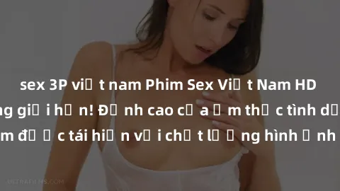 sex 3P việt nam Phim Sex Việt Nam HD - Xem ngay và không giới hạn! Đỉnh cao của ẩm thực tình dục Việt Nam được tái hiện với chất lượng hình ảnh sắc nét. Hãy thưởng thức ngay!