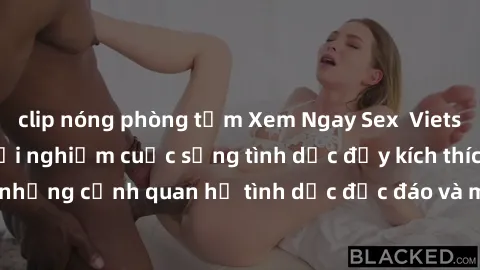 clip nóng phòng tắm Xem Ngay Sex  Vietsub Full HD - Cùng trải nghiệm cuộc sống tình dục đầy kích thích với những cảnh quan hệ tình dục độc đáo và mãnh liệt trong bộ phim này!